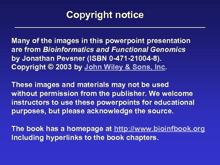 Copyright notice Many of the images in this powerpoint presentation are from Bioinformatics and