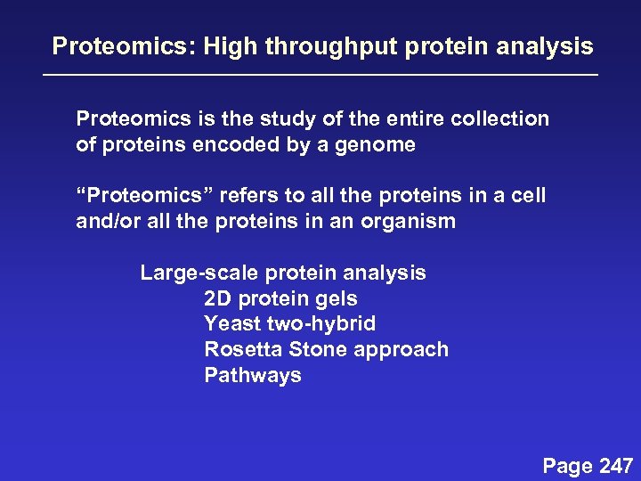 Proteomics: High throughput protein analysis Proteomics is the study of the entire collection of