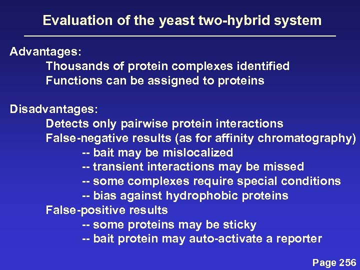 Evaluation of the yeast two-hybrid system Advantages: Thousands of protein complexes identified Functions can