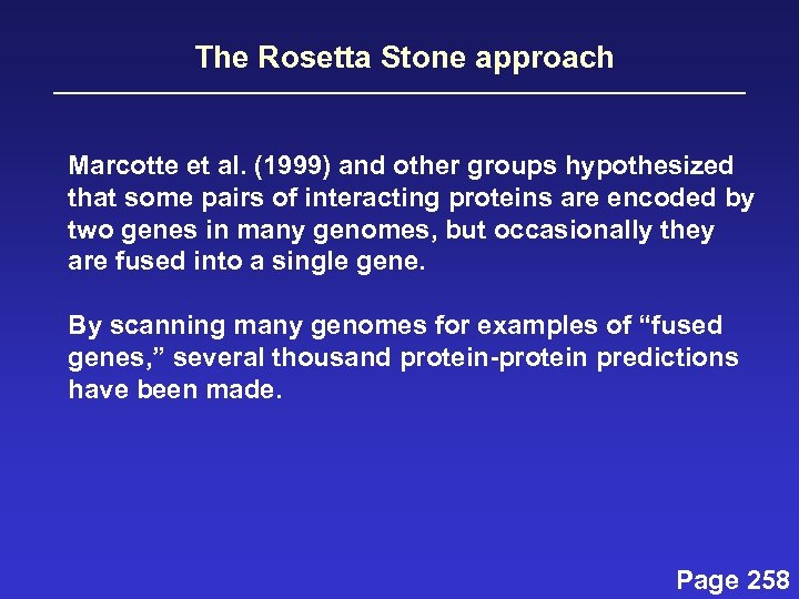 The Rosetta Stone approach Marcotte et al. (1999) and other groups hypothesized that some