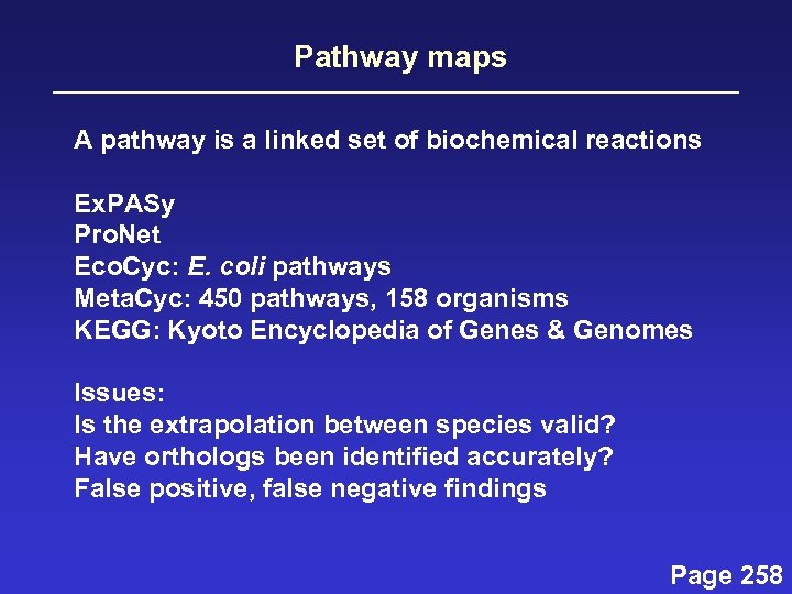 Pathway maps A pathway is a linked set of biochemical reactions Ex. PASy Pro.