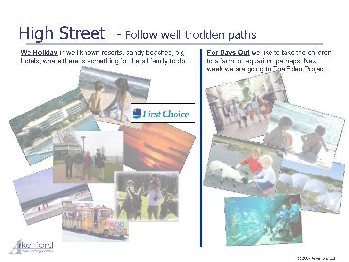 High Street - Follow well trodden paths We Holiday in well known resorts, sandy