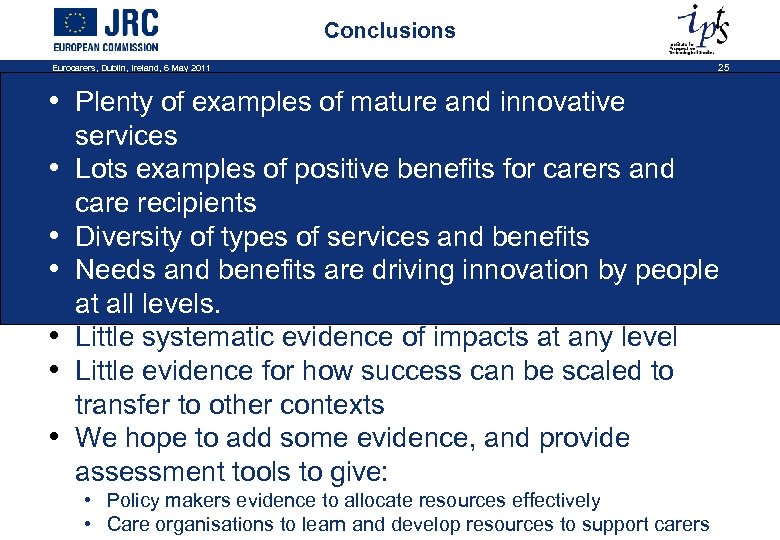 Conclusions Eurocarers, Dublin, Ireland, 6 May 2011 25 • Plenty of examples of mature