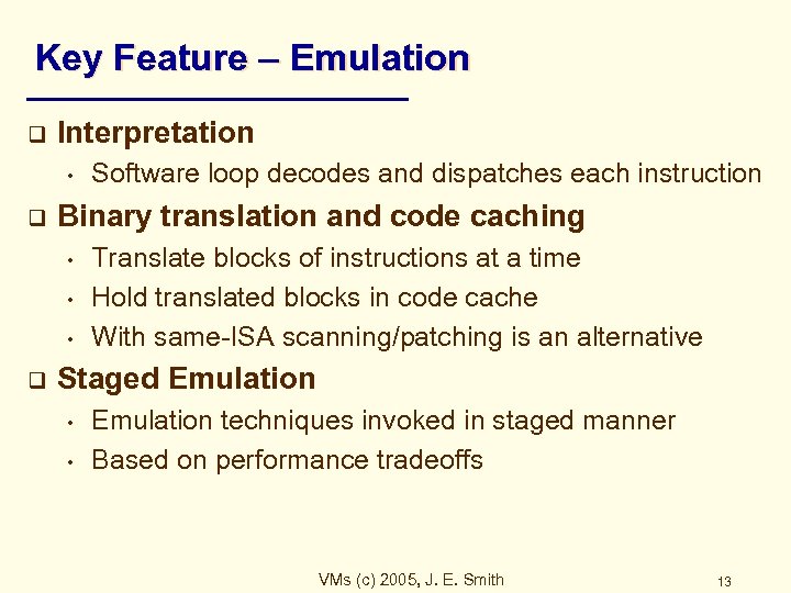 Key Feature – Emulation q Interpretation • q Binary translation and code caching •