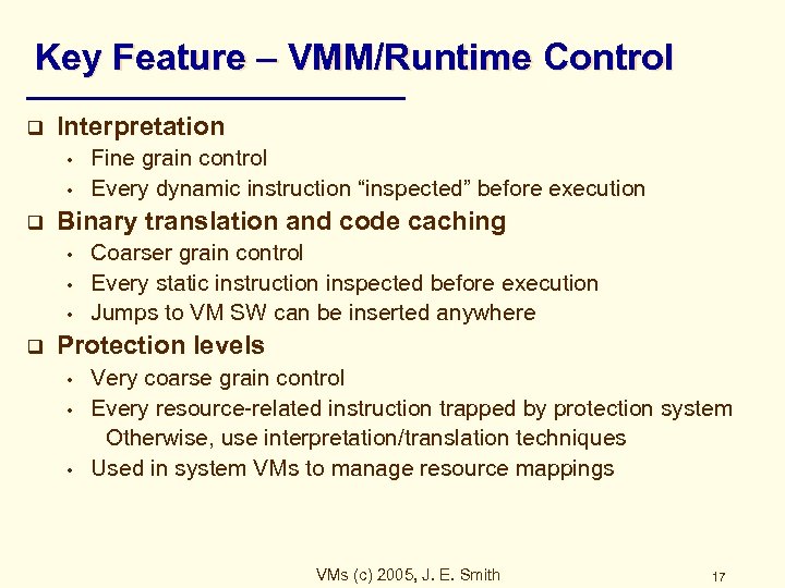 Key Feature – VMM/Runtime Control q Interpretation • • q Binary translation and code