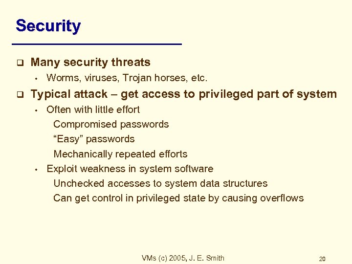 Security q Many security threats • q Worms, viruses, Trojan horses, etc. Typical attack