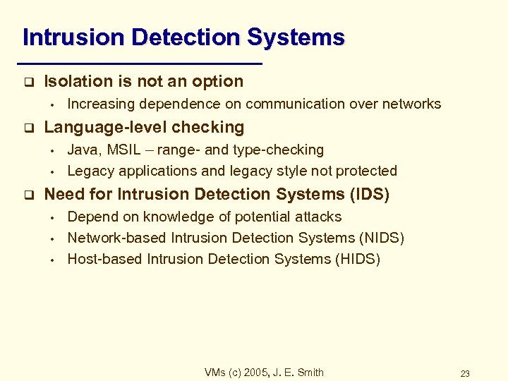 Intrusion Detection Systems q Isolation is not an option • q Language-level checking •