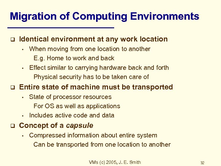 Migration of Computing Environments q Identical environment at any work location • • q