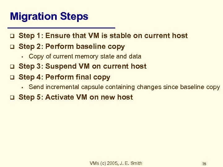 Migration Steps q q Step 1: Ensure that VM is stable on current host