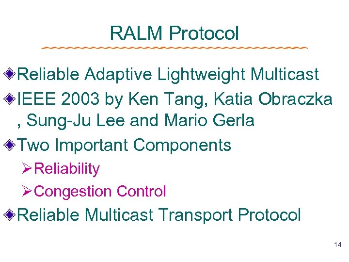 RALM Protocol Reliable Adaptive Lightweight Multicast IEEE 2003 by Ken Tang, Katia Obraczka ,