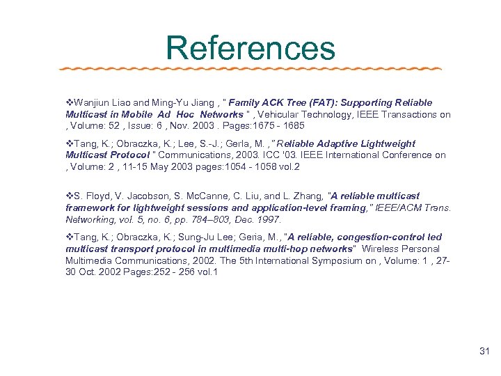 References v. Wanjiun Liao and Ming-Yu Jiang , “ Family ACK Tree (FAT): Supporting