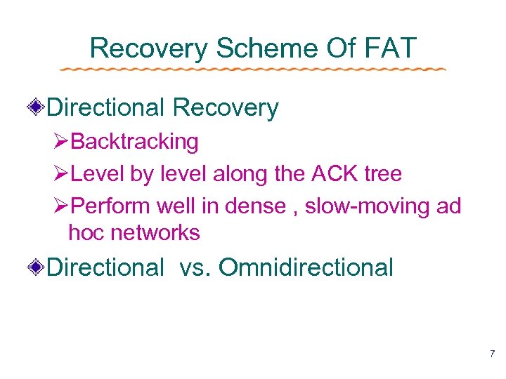 Recovery Scheme Of FAT Directional Recovery ØBacktracking ØLevel by level along the ACK tree