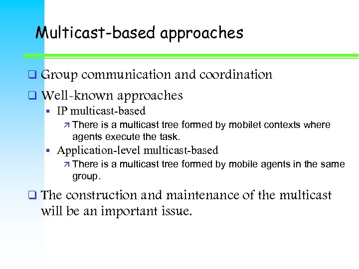 Multicast-based approaches q Group communication and coordination q Well-known approaches § IP multicast-based ä