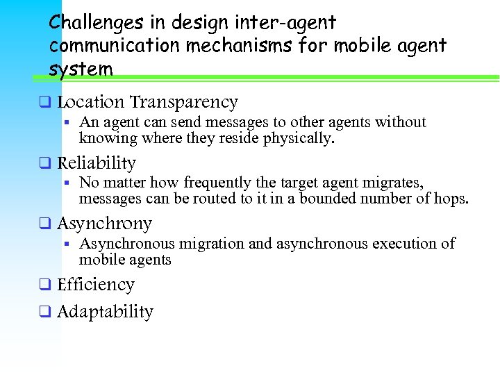 Challenges in design inter-agent communication mechanisms for mobile agent system q Location Transparency §