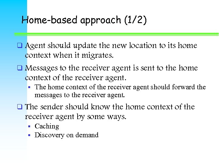 Home-based approach (1/2) q Agent should update the new location to its home context