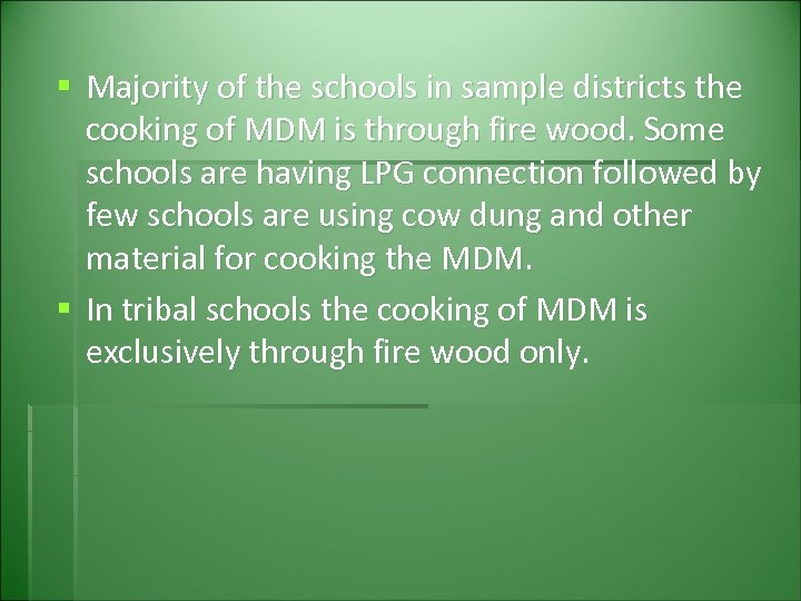 § Majority of the schools in sample districts the cooking of MDM is through