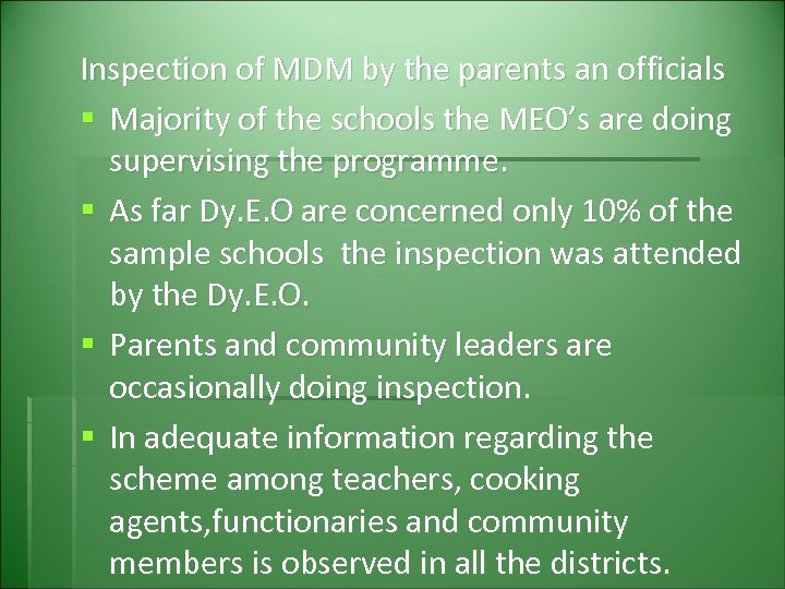 Inspection of MDM by the parents an officials § Majority of the schools the