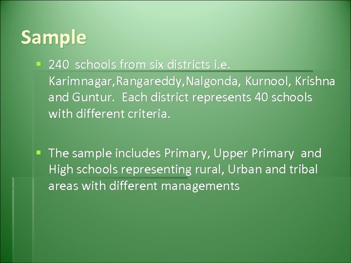 Sample § 240 schools from six districts i. e. Karimnagar, Rangareddy, Nalgonda, Kurnool, Krishna