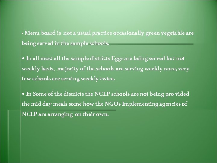  • Menu board is not a usual practice occasionally green vegetable are being