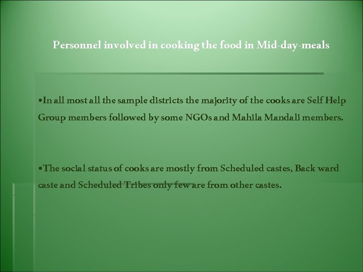 Personnel involved in cooking the food in Mid-day-meals • In all most all the