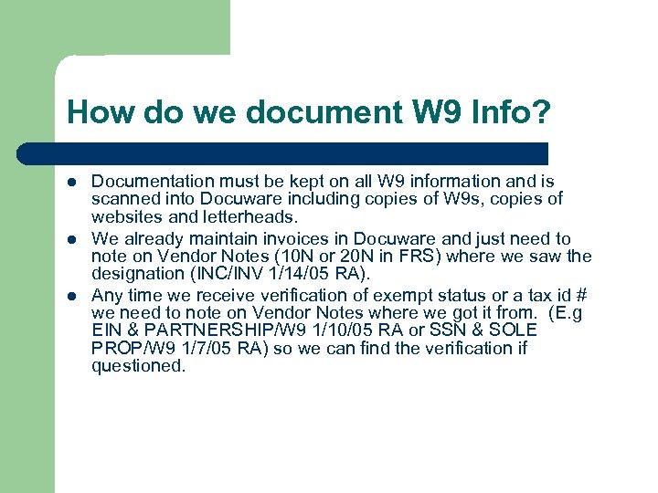 How do we document W 9 Info? l l l Documentation must be kept