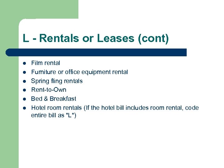 L - Rentals or Leases (cont) l l l Film rental Furniture or office