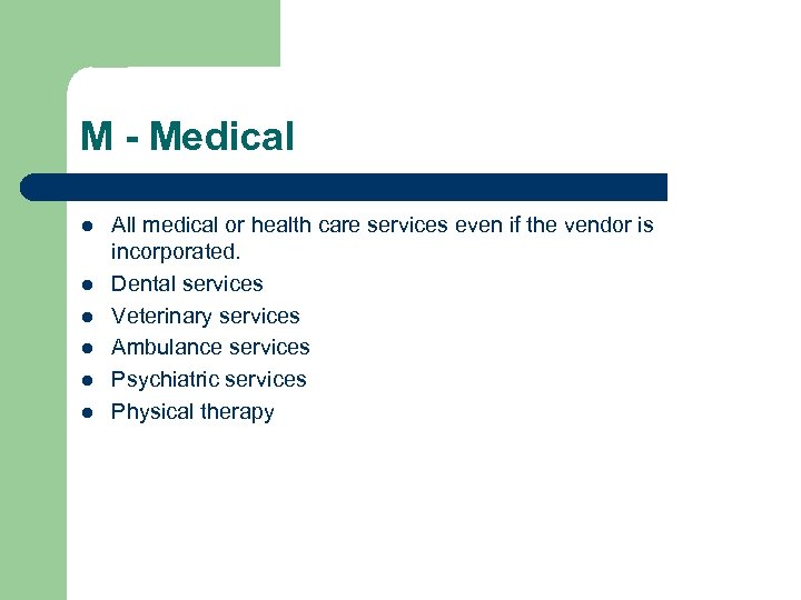 M - Medical l l l All medical or health care services even if