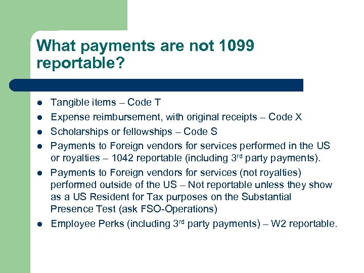 What payments are not 1099 reportable? l l l Tangible items – Code T