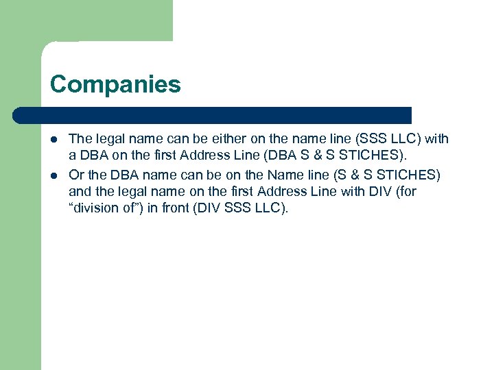 Companies l l The legal name can be either on the name line (SSS