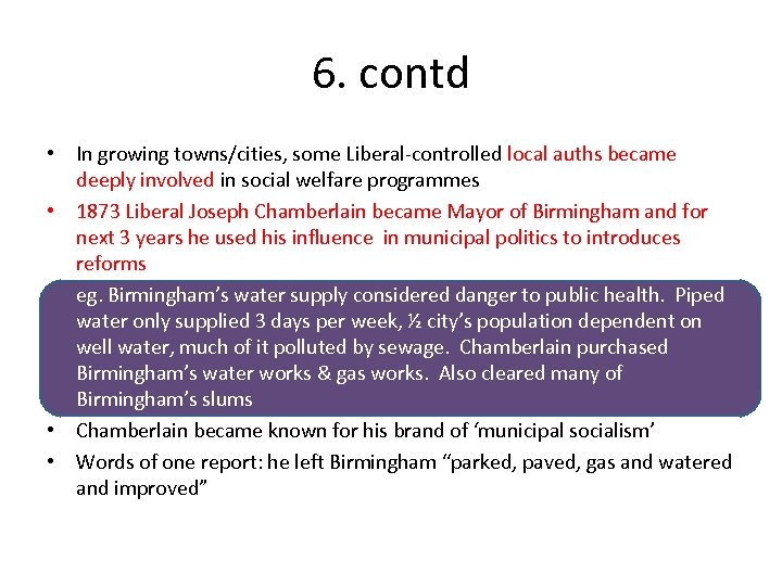 6. contd • In growing towns/cities, some Liberal-controlled local auths became deeply involved in