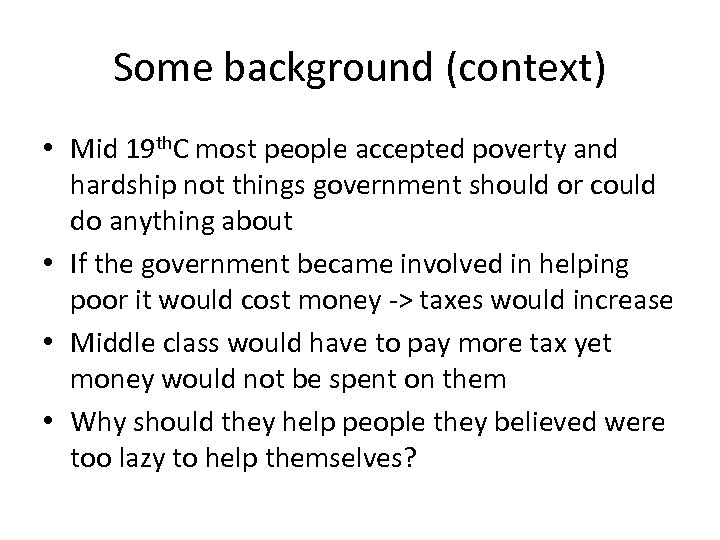 Some background (context) • Mid 19 th. C most people accepted poverty and hardship