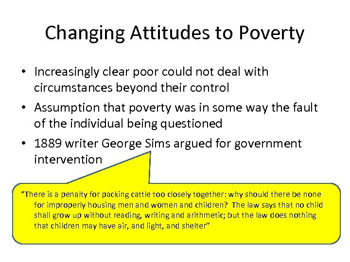 Changing Attitudes to Poverty • Increasingly clear poor could not deal with circumstances beyond