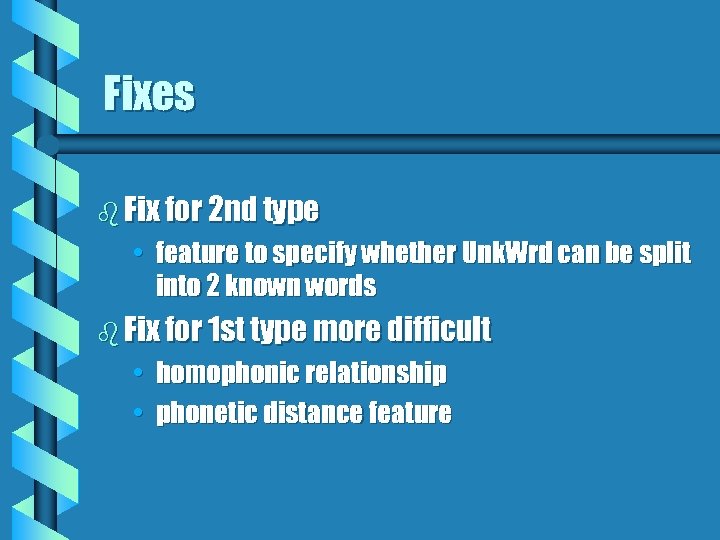 Fixes b Fix for 2 nd type • feature to specify whether Unk. Wrd