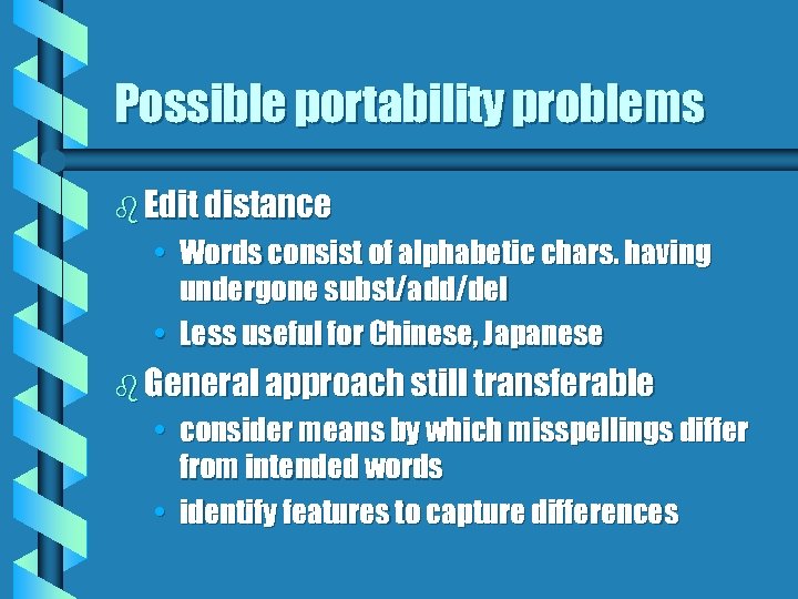 Possible portability problems b Edit distance • Words consist of alphabetic chars. having undergone