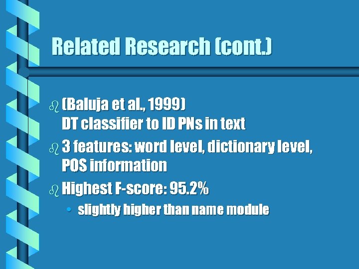 Related Research (cont. ) b (Baluja et al. , 1999) DT classifier to ID