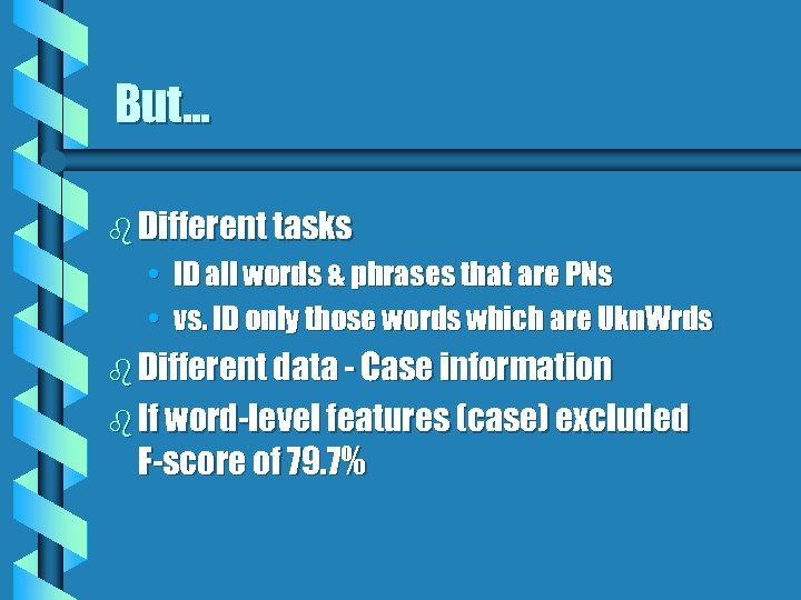 But. . . b Different tasks • ID all words & phrases that are