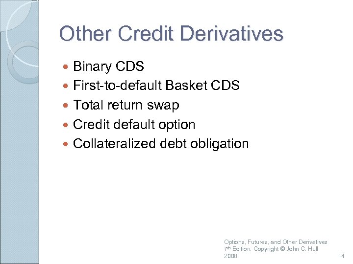 Other Credit Derivatives Binary CDS First-to-default Basket CDS Total return swap Credit default option