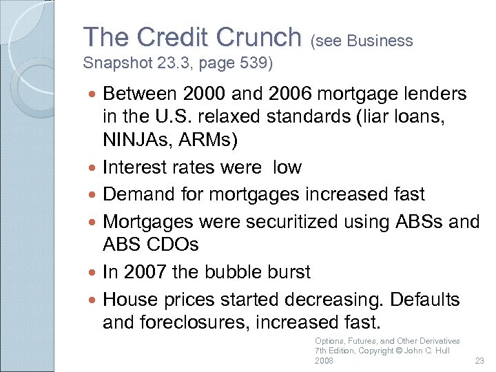 The Credit Crunch (see Business Snapshot 23. 3, page 539) Between 2000 and 2006