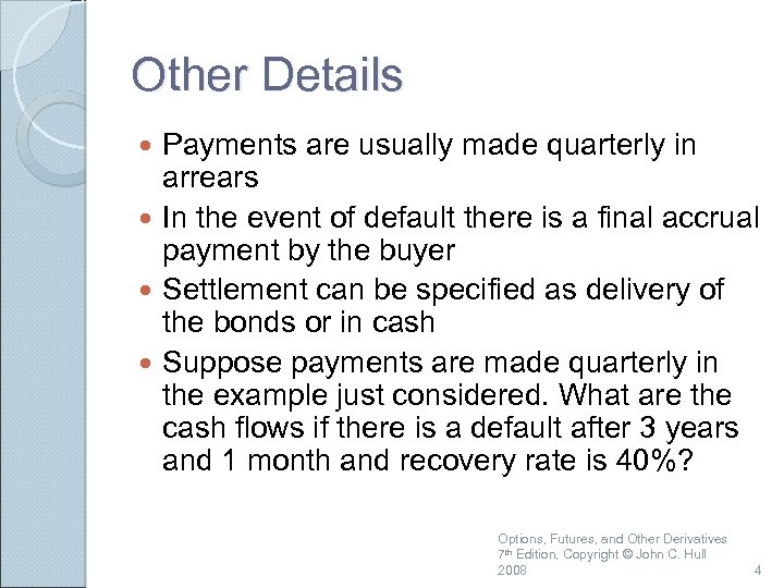 Other Details Payments are usually made quarterly in arrears In the event of default