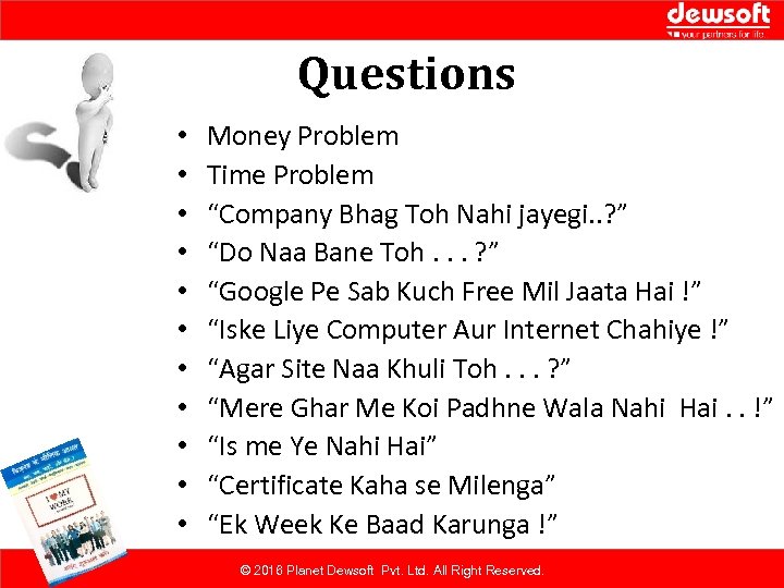 Questions • • • Money Problem Time Problem “Company Bhag Toh Nahi jayegi. .