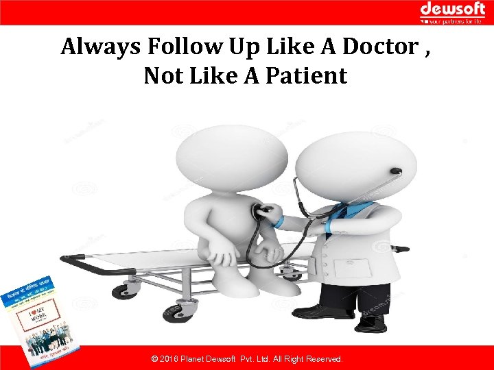 Always Follow Up Like A Doctor , Not Like A Patient © 2016 Planet