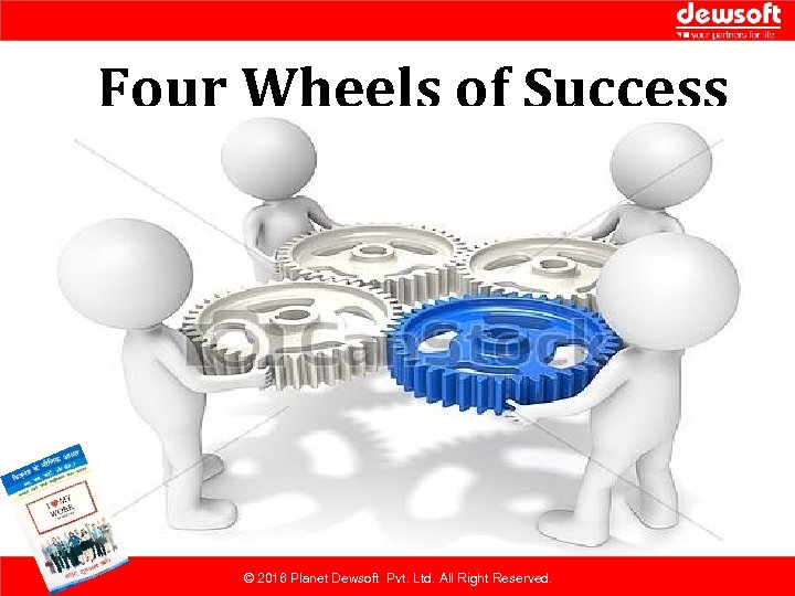 Four Wheels of Success © 2016 Planet Dewsoft Pvt. Ltd. All Right Reserved. 