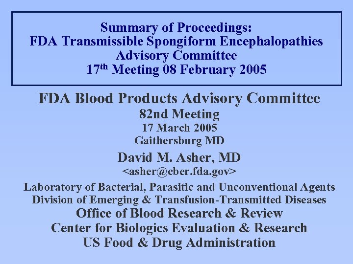 Summary of Proceedings: FDA Transmissible Spongiform Encephalopathies Advisory Committee 17 th Meeting 08 February