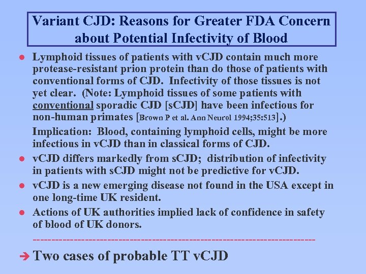 Variant CJD: Reasons for Greater FDA Concern about Potential Infectivity of Blood l l