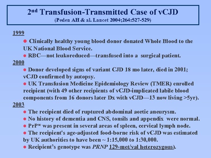 2 nd Transfusion-Transmitted Case of v. CJD (Peden AH & al. Lancet 2004; 264:
