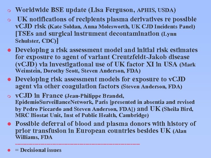 m m l Worldwide BSE update (Lisa Ferguson, APHIS, USDA) UK notifications of recipients