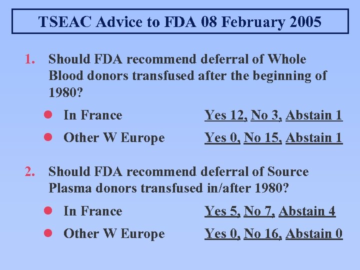 TSEAC Advice to FDA 08 February 2005 1. Should FDA recommend deferral of Whole