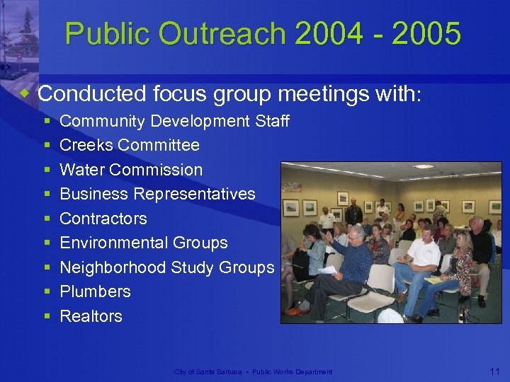 Public Outreach 2004 - 2005 w Conducted focus group meetings with: § § §