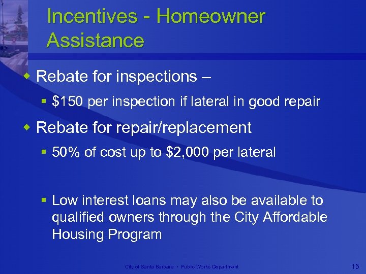 Incentives - Homeowner Assistance w Rebate for inspections – § $150 per inspection if