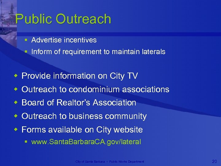 Public Outreach § Advertise incentives § Inform of requirement to maintain laterals w Provide